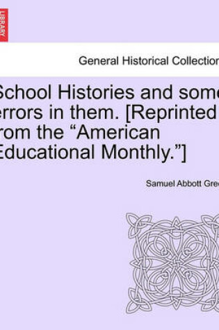 Cover of School Histories and Some Errors in Them. [reprinted from the American Educational Monthly.]