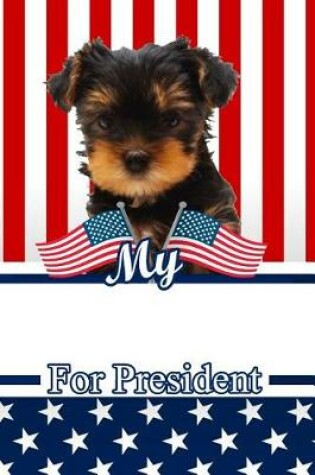 Cover of My Yorkshire Terrier for President