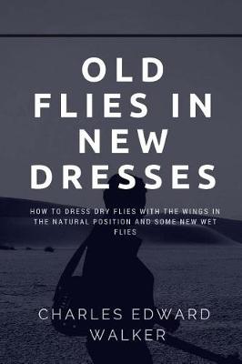 Book cover for Old Flies In New Dresses