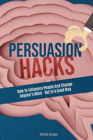 Cover of Persuasion Hacks