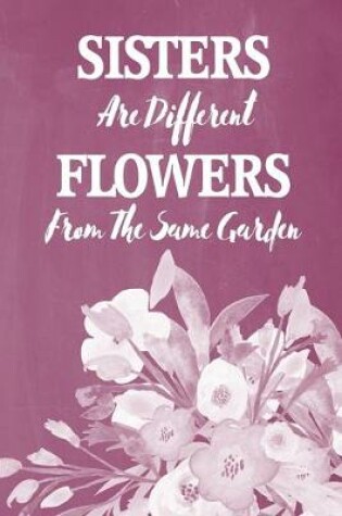 Cover of Pastel Chalkboard Journal - Sisters Are Different Flowers From The Same Garden (Grape)