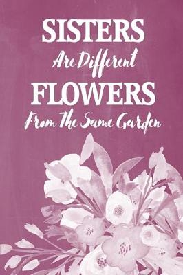 Cover of Pastel Chalkboard Journal - Sisters Are Different Flowers From The Same Garden (Grape)