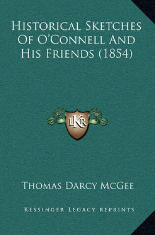 Cover of Historical Sketches of O'Connell and His Friends (1854)