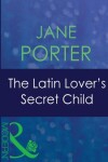 Book cover for The Latin Lover's Secret Child