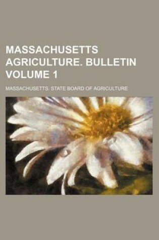 Cover of Massachusetts Agriculture. Bulletin Volume 1