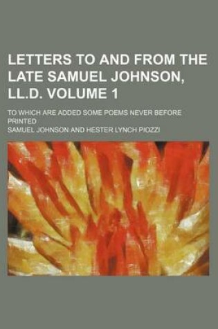 Cover of Letters to and from the Late Samuel Johnson, LL.D. Volume 1; To Which Are Added Some Poems Never Before Printed