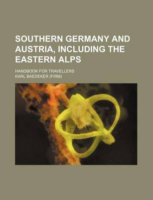 Book cover for Southern Germany and Austria, Including the Eastern Alps; Handbook for Travellers