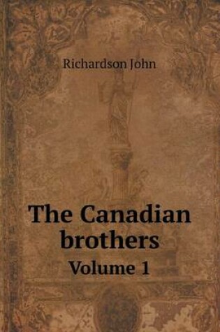 Cover of The Canadian brothers Volume 1