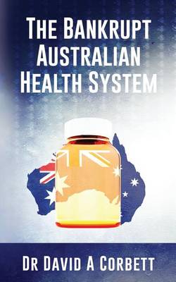 Book cover for The Bankrupt Australian Health System