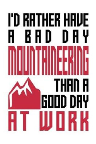 Cover of I'd rather have a bad day mountaineering than a good day at work