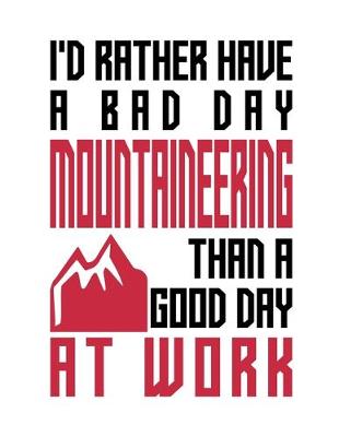 Book cover for I'd rather have a bad day mountaineering than a good day at work