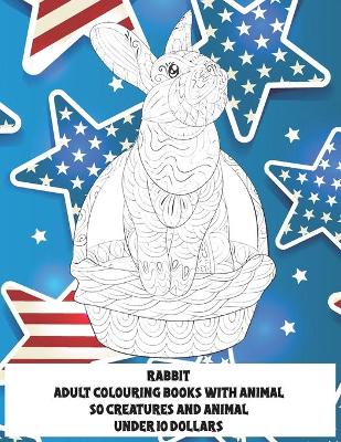 Book cover for Adult Colouring Books with Animal - 50 Creatures and Animal - Under 10 Dollars - Rabbit