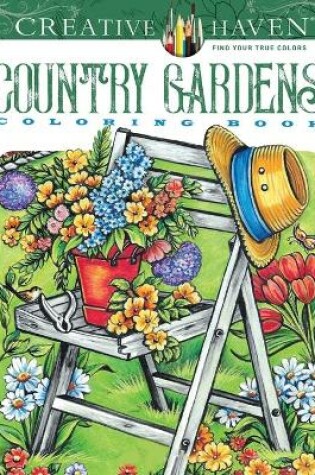 Cover of Creative Haven Country Gardens Coloring Book