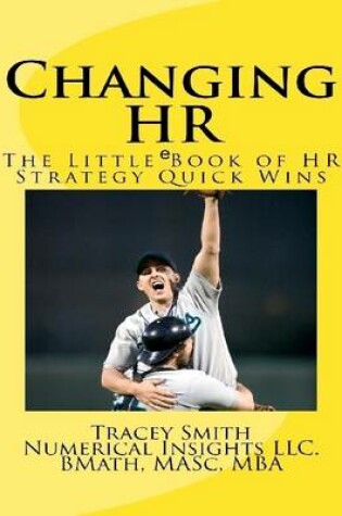 Cover of Changing HR: The Little EBook of HR Strategy Quick Wins