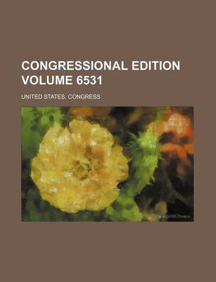 Book cover for Congressional Edition Volume 6531