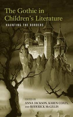 Cover of Gothic in Children's Literature, The: Haunting the Borders