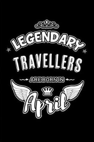 Cover of Legendary Travellers Are Born in April