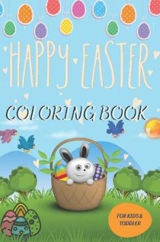 Cover of Happy Easter Coloring Book for Kids & Toddler