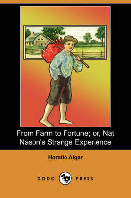 Book cover for From Farm to Fortune; Or, Nat Nason's Strange Experience (Dodo Press)
