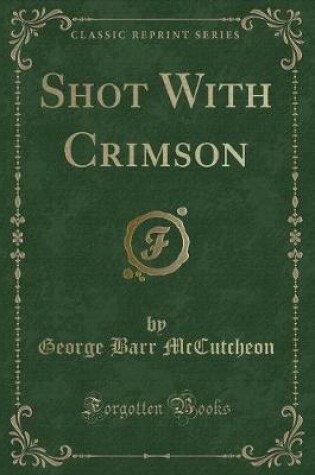 Cover of Shot with Crimson (Classic Reprint)
