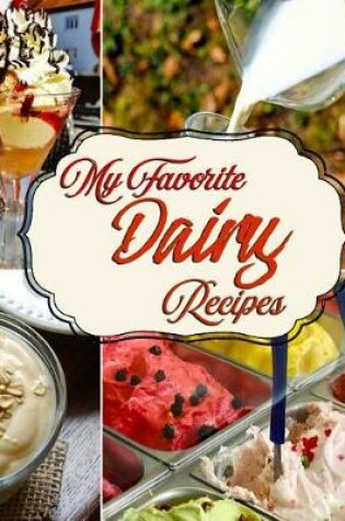 Cover of My Favorite Dairy Recipes