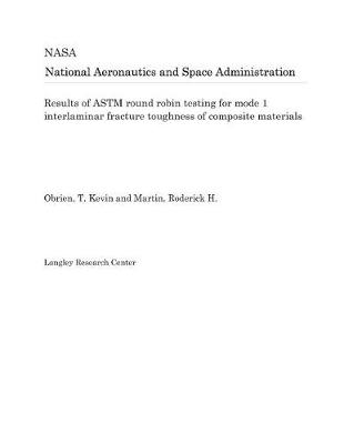 Book cover for Results of ASTM Round Robin Testing for Mode 1 Interlaminar Fracture Toughness of Composite Materials