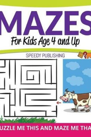 Cover of Mazes For Kids Age 4 and Up