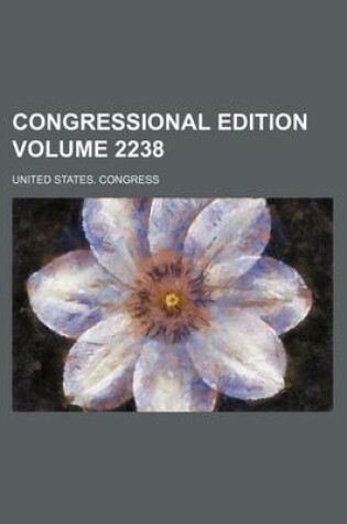 Cover of Congressional Edition Volume 2238