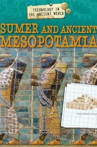 Cover of Technology in the Ancient World: Sumer and Ancient Mesopotamia