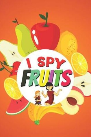 Cover of I Spy Fruits!