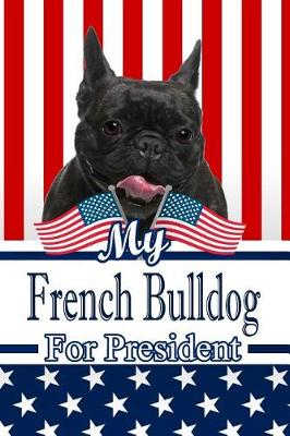 Book cover for My French Bulldog for President