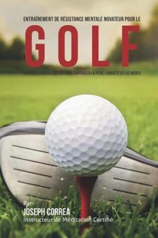 Cover of Entrainement de Resistance Mentale Novateur pour le Golf