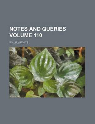 Book cover for Notes and Queries Volume 110