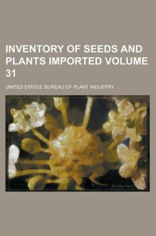 Cover of Inventory of Seeds and Plants Imported Volume 31