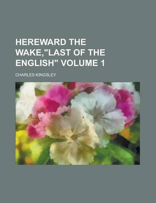 Book cover for Hereward the Wake,"last of the English" Volume 1