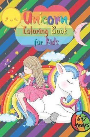 Cover of Unicorn Coloring Book for Kids 6-12 Years