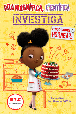 Cover of Ada Magnífica, científica investiga: Todo sobre hornear / The Why Files: Baking