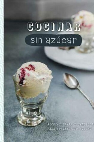 Cover of Cocinar Sin Azucar