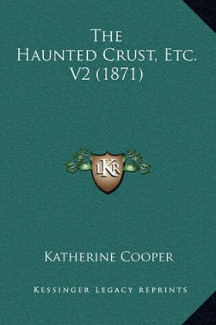 Cover of The Haunted Crust, Etc. V2 (1871)