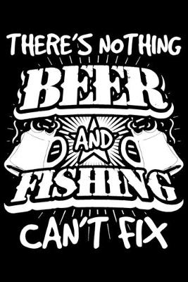 Book cover for There's Nothing Beer And Fishing Can't Fix