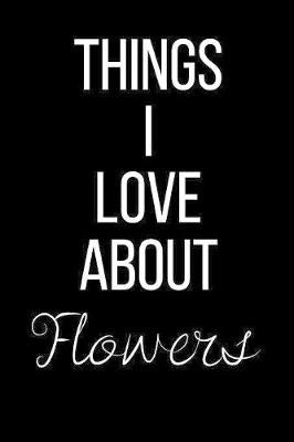 Book cover for Things I Love About Flowers