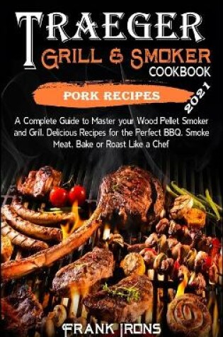 Cover of Traeger Grill and Smoker Cookbook 2021. Pork Recipes