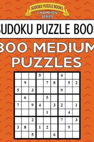 Cover of Sudoku Puzzle Book, 300 Medium Puzzles