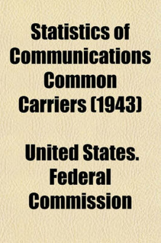 Cover of Statistics of Communications Common Carriers (1943)