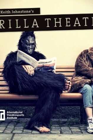 Cover of A Guide to Keith Johnstone's Gorilla Theatre