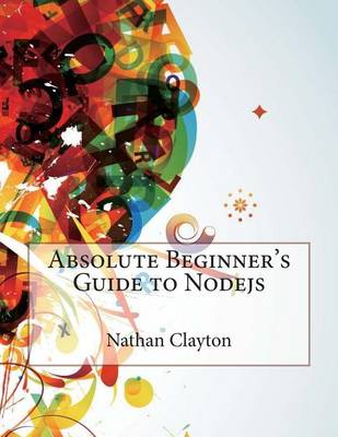 Book cover for Absolute Beginner's Guide to Nodejs