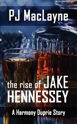 Book cover for The Rise of Jake Hennessey
