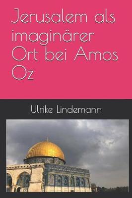 Cover of Jerusalem ALS Imagin rer Ort Bei Amos Oz