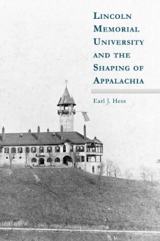 Cover of Lincoln Memorial University and the Shaping of Appalachia