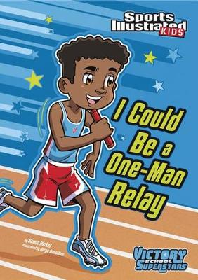 Cover of Sports Illustrated Kids Victory School Superstars I Could be a One-Man Relay